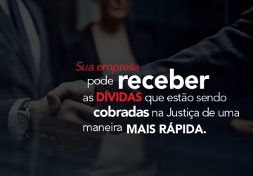 Sua empresa pode receber as dívidas que estão sendo cobradas na Justiça de uma maneira mais rápida.