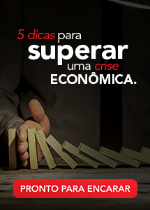 Como administrar em tempos de crise econômica. Dicas para superar momentos difíceis